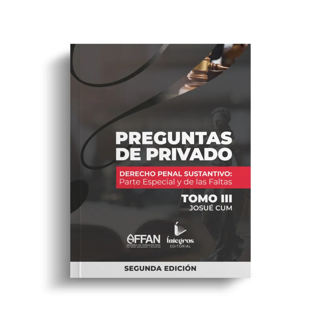 AFFAN - LIBRO DE PREGUNTAS DE PRIVADO DE DERECHO PENAL SUSTANTIVO PARTE ESPECIAL Y DE LAS FALTAS - TOMO III (SEGUNDA EDICIÓN)
