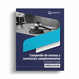 COMPENDIO DE NORMAS Y SENTENCIAS COMPLEMENTARIAS DE DERECHO PRIVADO (PRIMERA EDICIÓN)